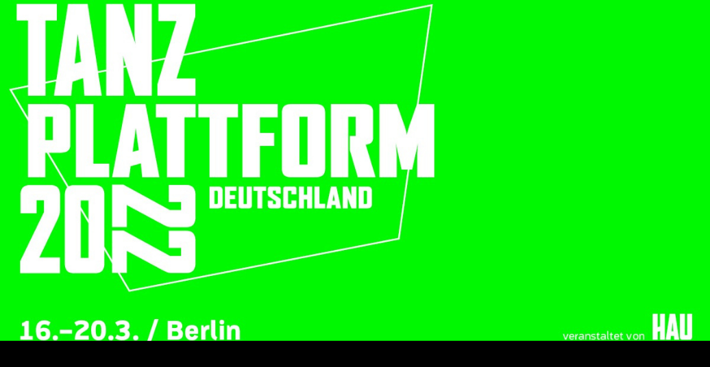 tanzschreiber articles about Tanzplattform Deutschland 2022 in Berlin